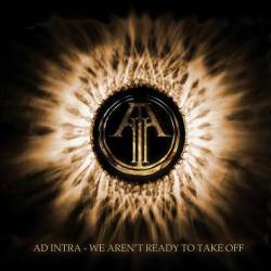 Ad Intra : We Aren't Ready to Take Off